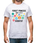 Forget Princess Scientist Mens T-Shirt