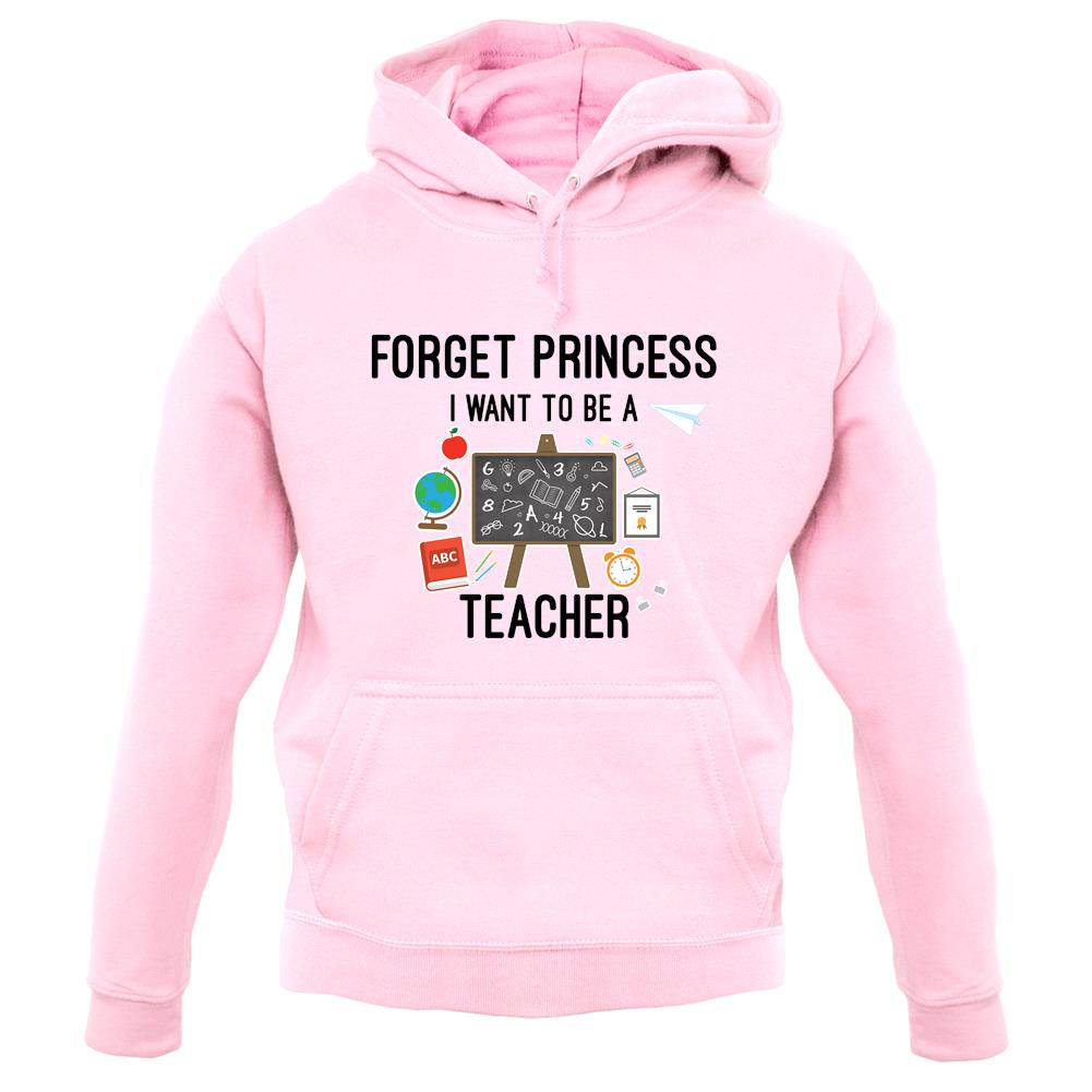 Forget Princess Teacher unisex hoodie