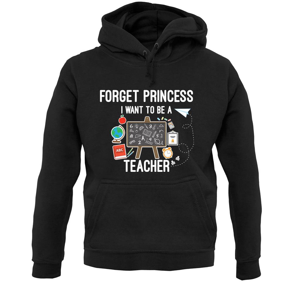 Forget Princess Teacher Unisex Hoodie