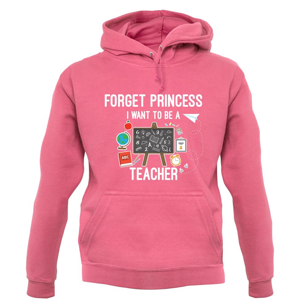 Forget Princess Teacher unisex hoodie