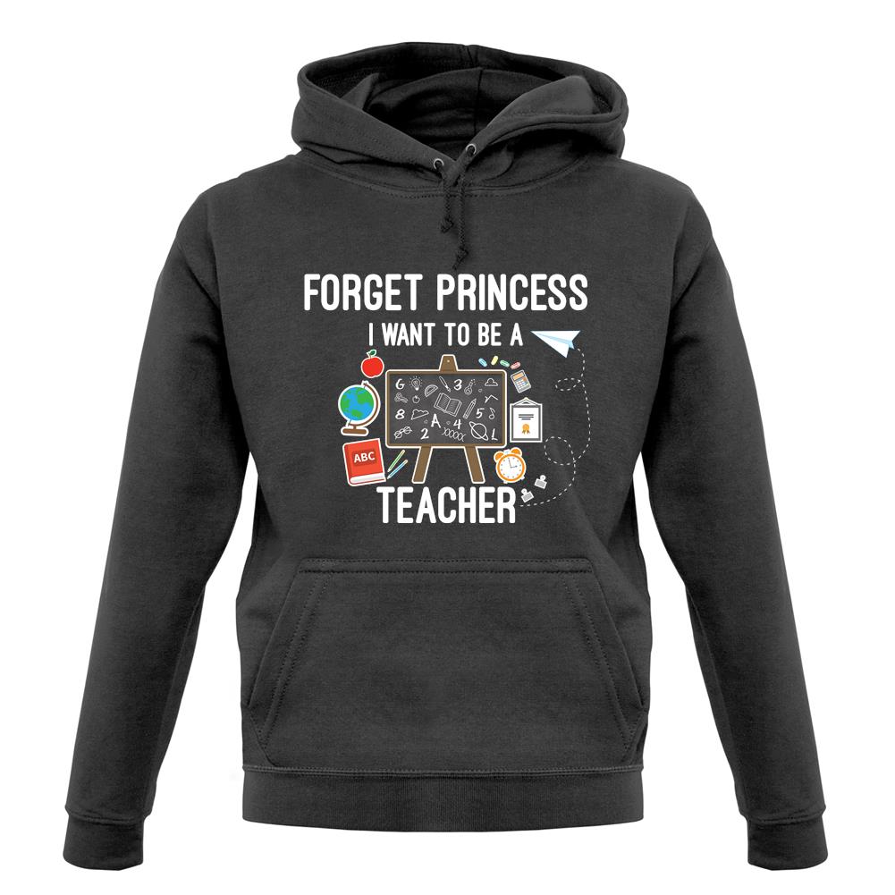 Forget Princess Teacher unisex hoodie