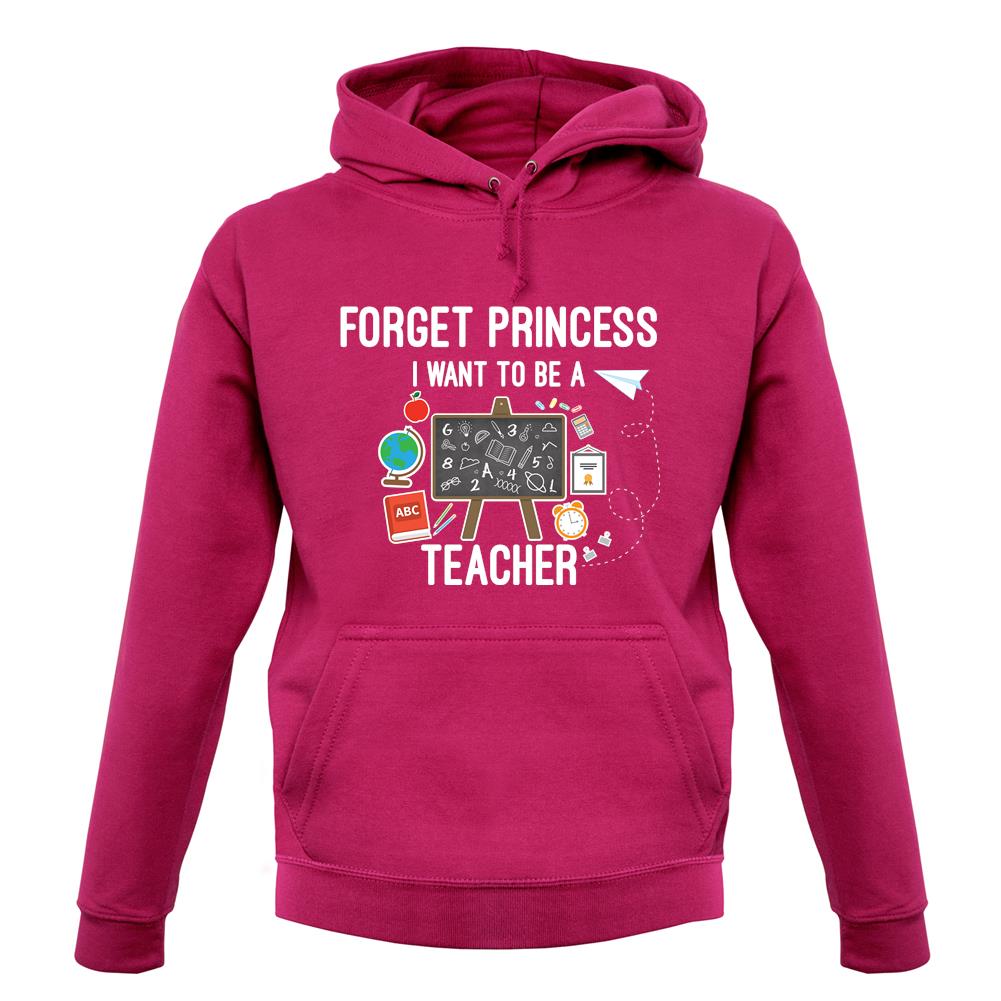 Forget Princess Teacher unisex hoodie