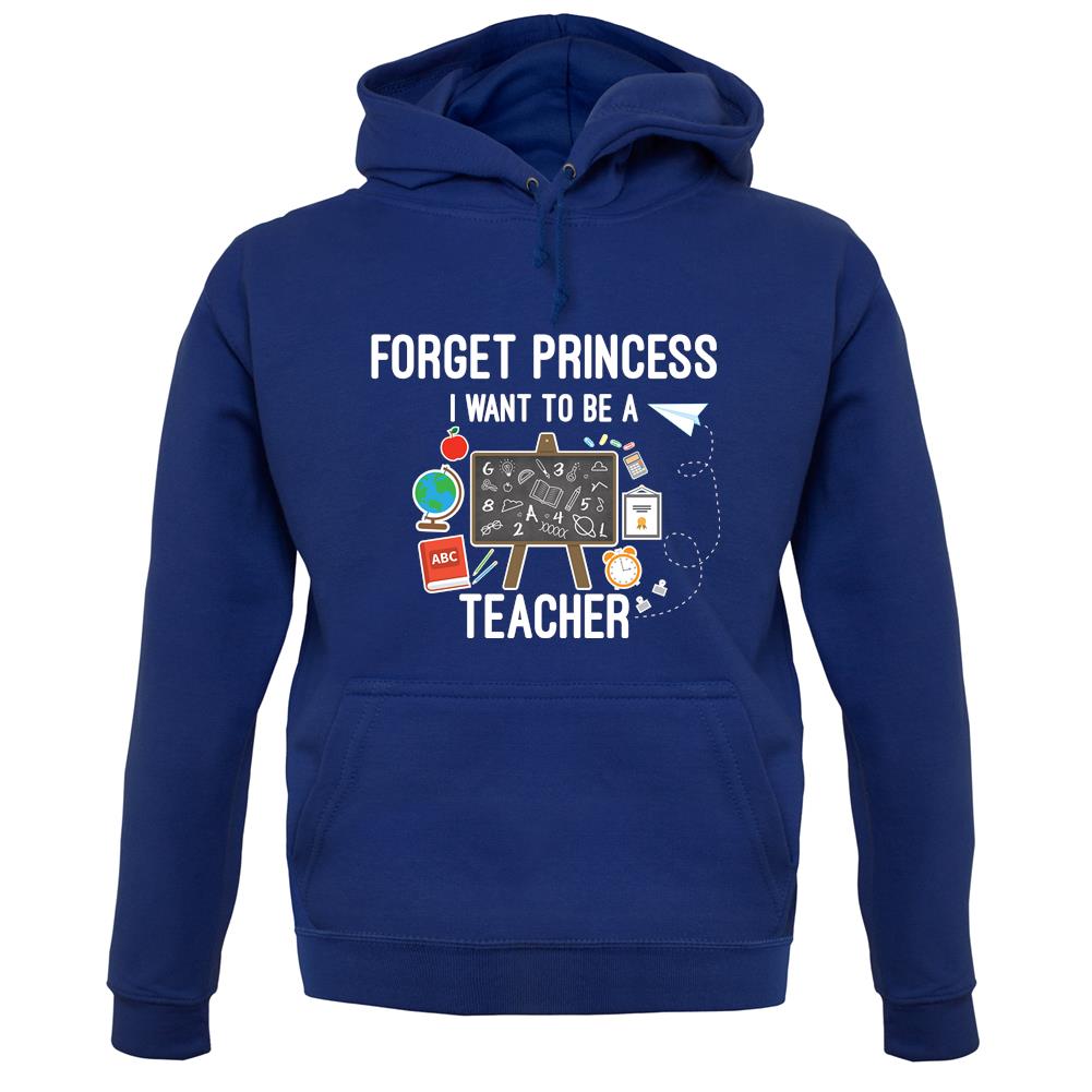 Forget Princess Teacher unisex hoodie