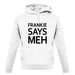 Frankie Says Meh unisex hoodie