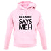 Frankie Says Meh unisex hoodie