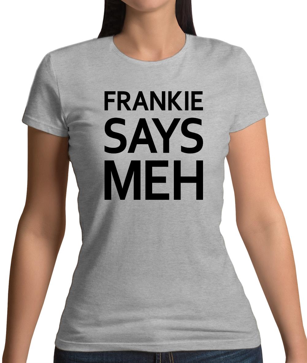 Frankie Says Meh Womens T-Shirt