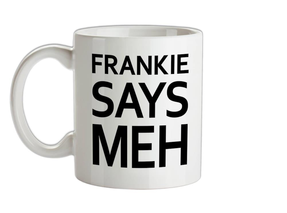 Frankie Says Meh Ceramic Mug