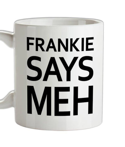 Frankie Says Meh Ceramic Mug
