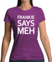 Frankie Says Meh Womens T-Shirt