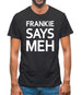 Frankie Says Meh Mens T-Shirt