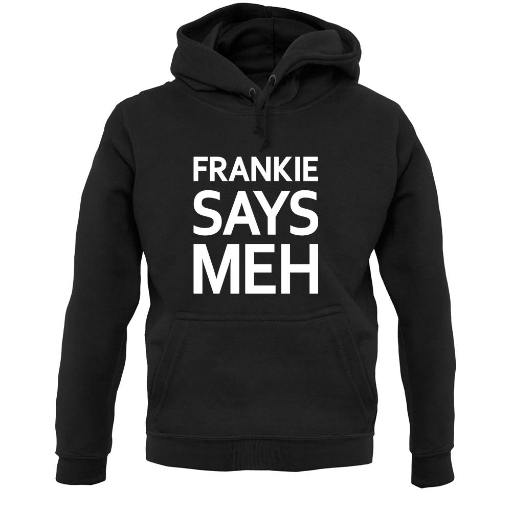 Frankie Says Meh Unisex Hoodie