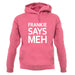 Frankie Says Meh unisex hoodie