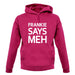 Frankie Says Meh unisex hoodie