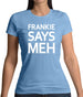 Frankie Says Meh Womens T-Shirt