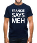 Frankie Says Meh Mens T-Shirt