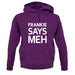 Frankie Says Meh unisex hoodie