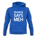 Frankie Says Meh unisex hoodie