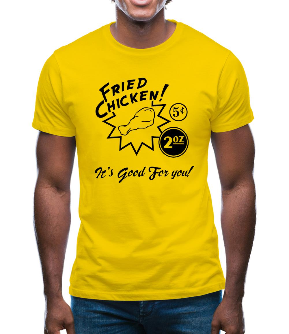 Fried Chicken.. It's Good For You! Mens T-Shirt