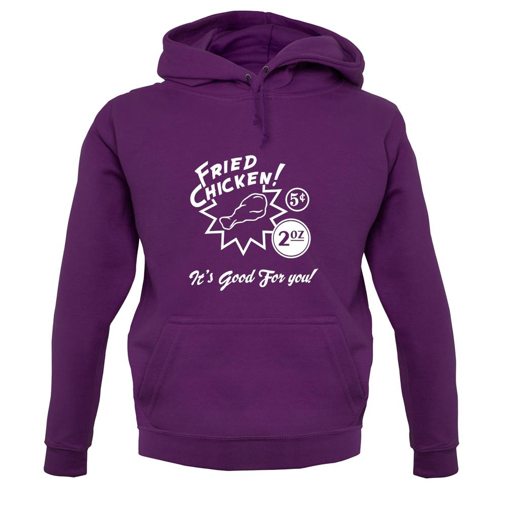 Fried Chicken.. It's Good For You! unisex hoodie