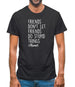 Friends Don't Let Friends Do Stupid Things Alone Mens T-Shirt