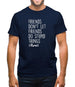 Friends Don't Let Friends Do Stupid Things Alone Mens T-Shirt