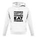 Friends Don't Let Friends Eat Friends unisex hoodie