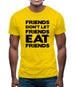 Friends Don't Let Friends Eat Friends Mens T-Shirt