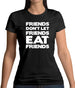 Friends Don't Let Friends Eat Friends Womens T-Shirt