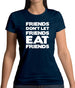 Friends Don't Let Friends Eat Friends Womens T-Shirt