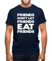 Friends Don't Let Friends Eat Friends Mens T-Shirt