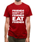 Friends Don't Let Friends Eat Friends Mens T-Shirt
