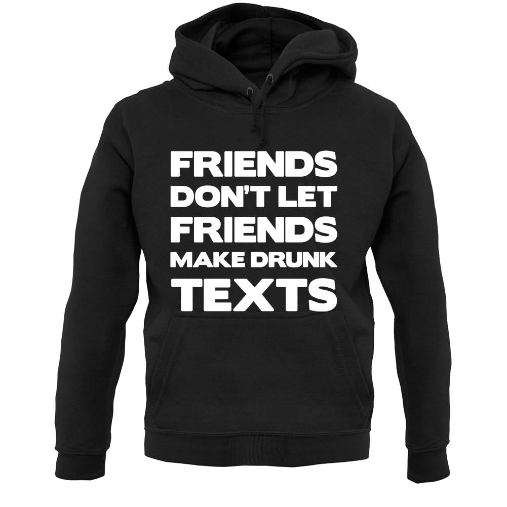 Don't Let Friends Make Drunk Texts Unisex Hoodie