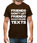 Don't Let Friends Make Drunk Texts Mens T-Shirt