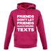 Don't Let Friends Make Drunk Texts unisex hoodie