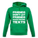 Don't Let Friends Make Drunk Texts unisex hoodie