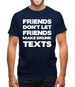 Don't Let Friends Make Drunk Texts Mens T-Shirt