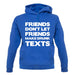 Don't Let Friends Make Drunk Texts unisex hoodie