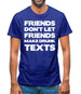 Don't Let Friends Make Drunk Texts Mens T-Shirt