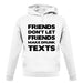 Don't Let Friends Make Drunk Texts unisex hoodie