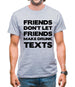 Don't Let Friends Make Drunk Texts Mens T-Shirt
