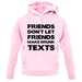 Don't Let Friends Make Drunk Texts unisex hoodie