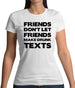 Don't Let Friends Make Drunk Texts Womens T-Shirt