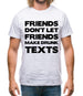 Don't Let Friends Make Drunk Texts Mens T-Shirt