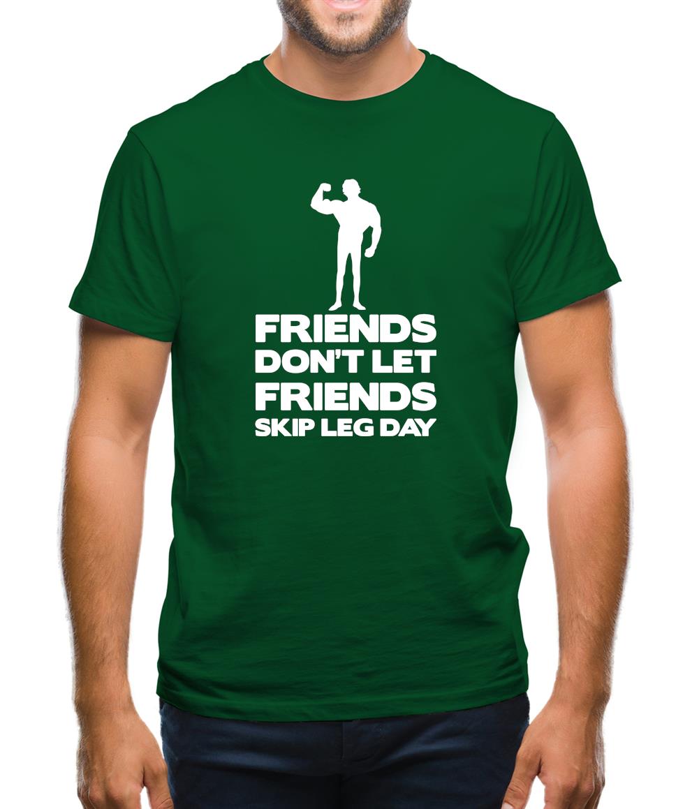 Friends Don't Let Friends Skip Leg Day Mens T-Shirt