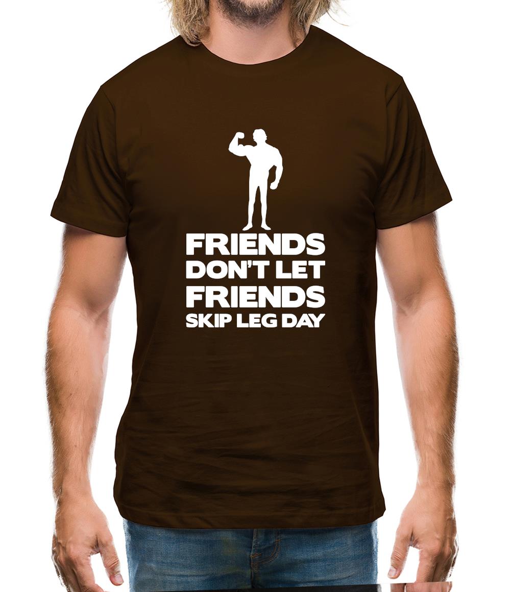 Friends Don't Let Friends Skip Leg Day Mens T-Shirt