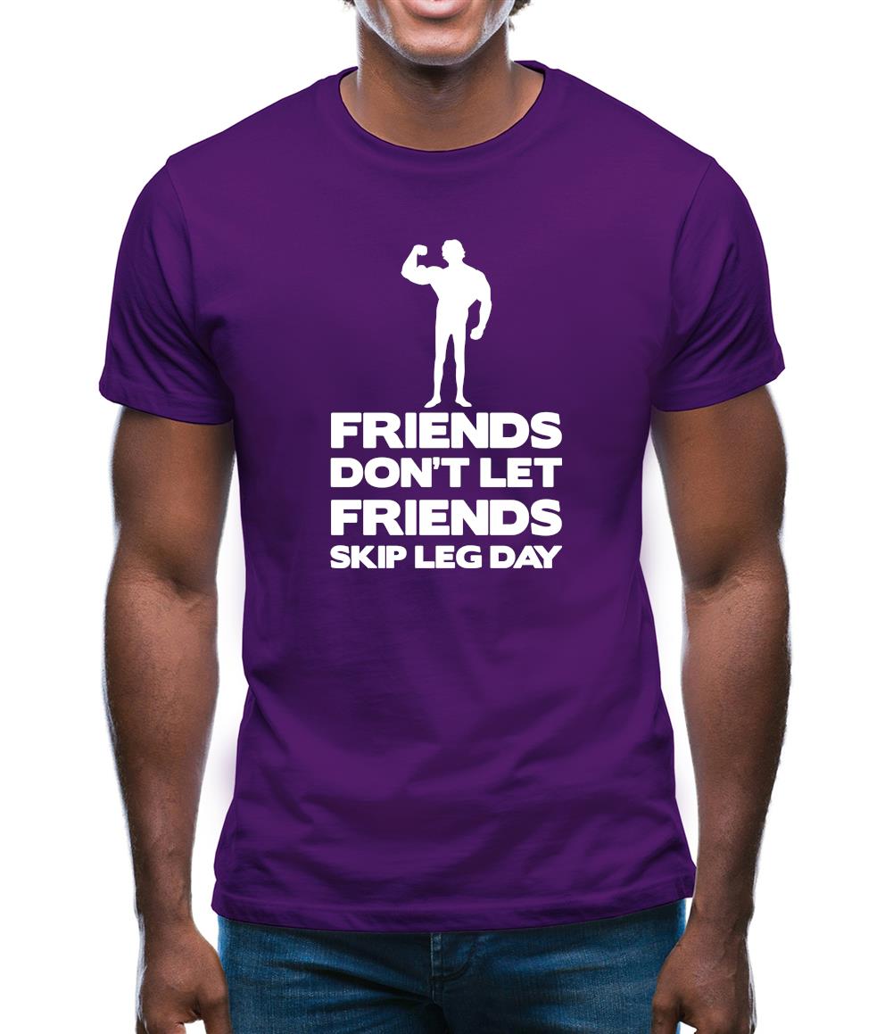 Friends Don't Let Friends Skip Leg Day Mens T-Shirt