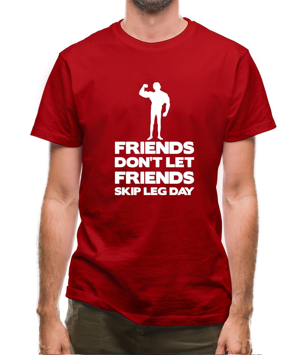 Friends Don't Let Friends Skip Leg Day Mens T-Shirt