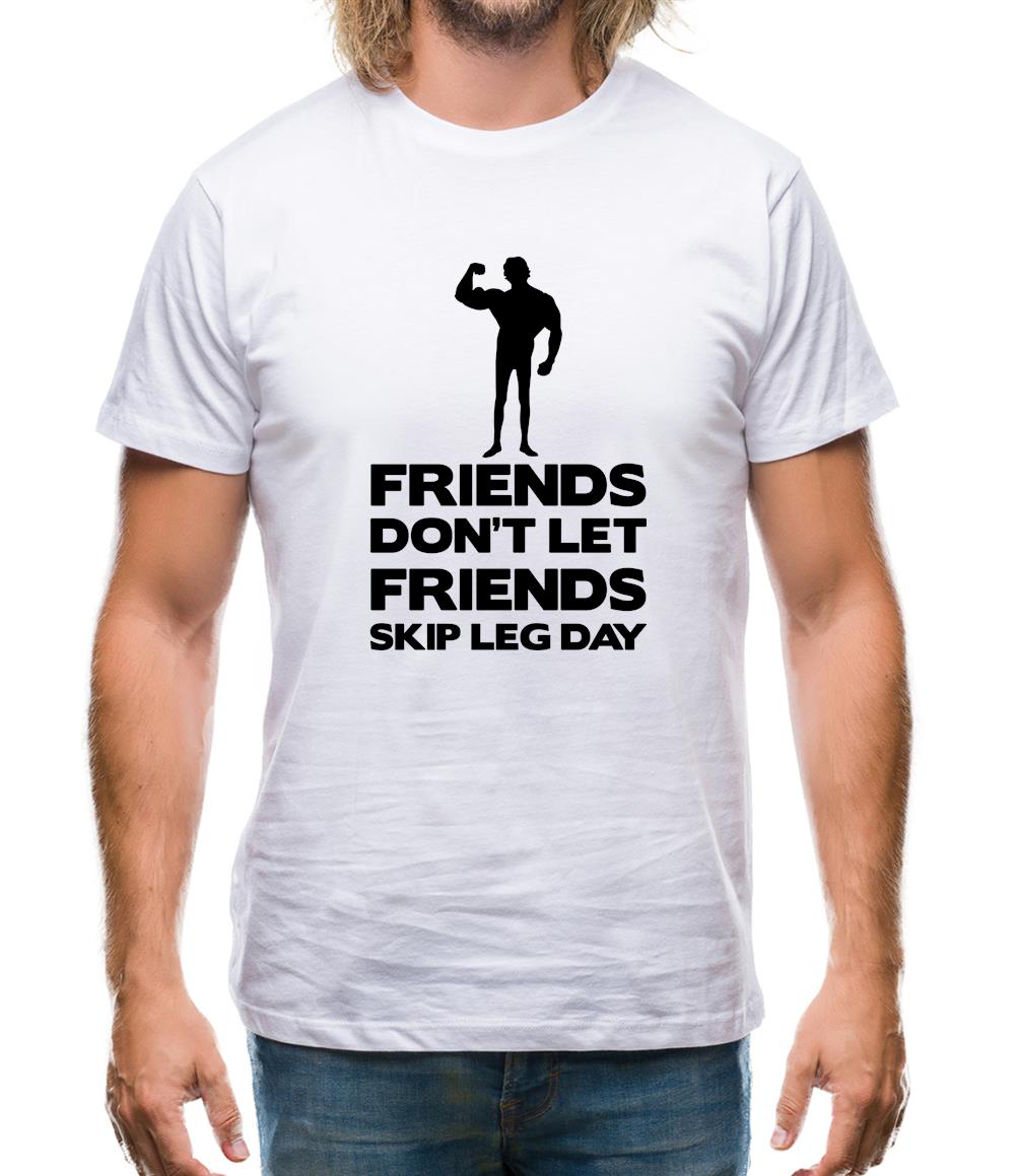Friends Don't Let Friends Skip Leg Day Mens T-Shirt
