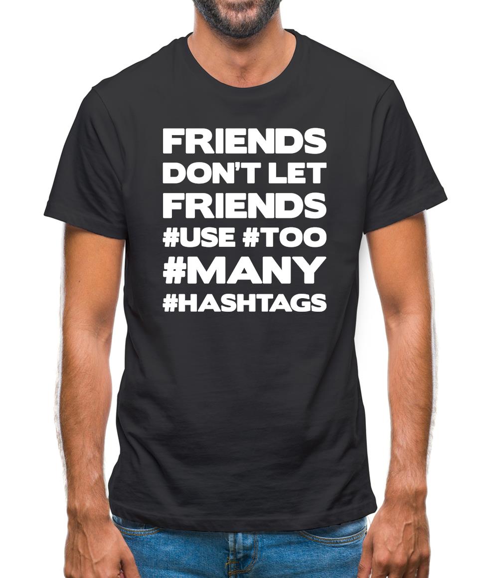 Friends Don't Let Friends Use Hashtags Mens T-Shirt