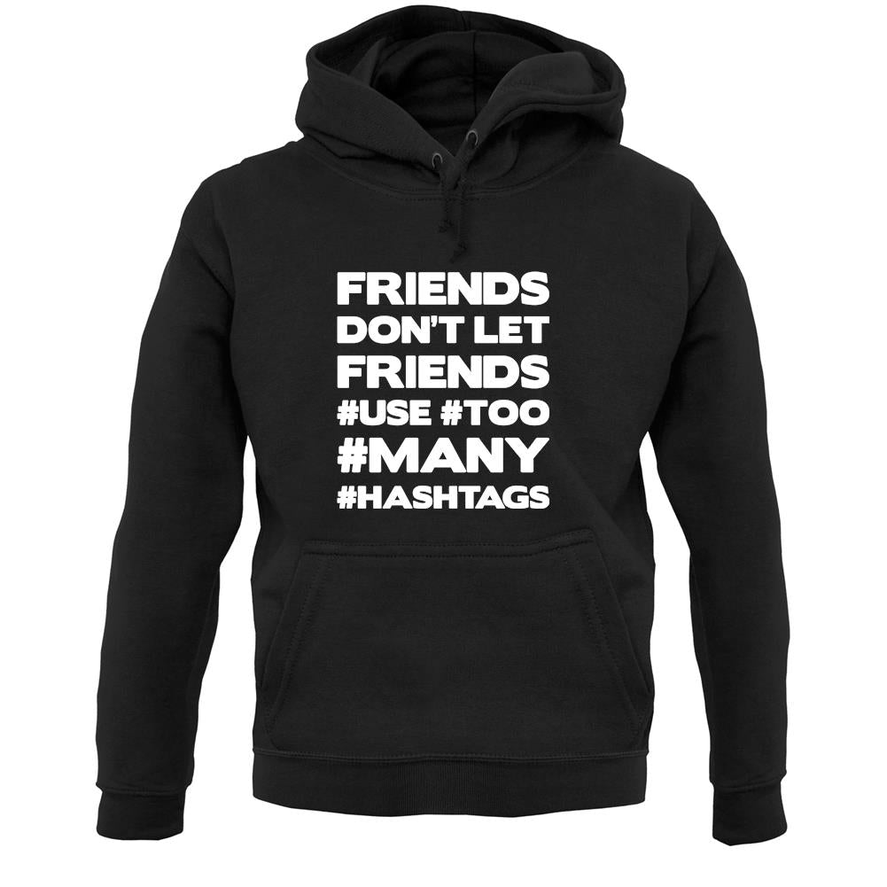 Friends Don't Let Friends Use Hashtags Unisex Hoodie